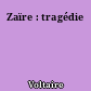 Zaïre : tragédie
