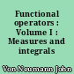 Functional operators : Volume I : Measures and integrals