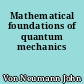 Mathematical foundations of quantum mechanics