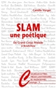 Slam, une poétique : de Grand Corps Malade à Boutchou