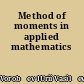 Method of moments in applied mathematics