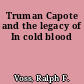 Truman Capote and the legacy of In cold blood