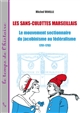 Les Sans-culottes marseillais : le mouvement sectionnaire du jacobinisme au fédéralisme, 1791-1793