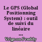 Le GPS (Global Positionning System) : outil de suivi du linéaire côtier à court, moyen et long terme : l'exemple, dans le département de la Vendée, du littoral de Saint-Hilaire-de-Riez