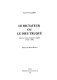 Le dictateur ou le Dieu truqué : dans les romans français et anglais, 1918-1984