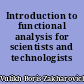 Introduction to functional analysis for scientists and technologists