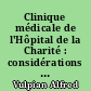 Clinique médicale de l'Hôpital de la Charité : considérations cliniques et observations