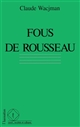 Fous de Rousseau : le cas Rousseau dans l'histoire de la psychopathologie
