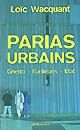 Parias urbains : ghetto, banlieues, État