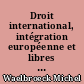 Droit international, intégration européenne et libres marchés : études de droit communautaire européen, 1965-2008