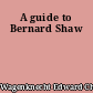 A guide to Bernard Shaw