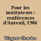 Pour les instituteurs : conférences d'Auteuil, 1906