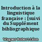 Introduction à la linguistique française : [suivi du Supplément bibliographique 1947-1953]