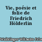 Vie, poésie et folie de Friedrich Hölderlin