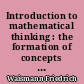 Introduction to mathematical thinking : the formation of concepts in modern mathematics