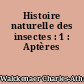 Histoire naturelle des insectes : 1 : Aptères