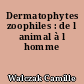 Dermatophytes zoophiles : de l animal à l homme
