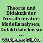 Theorie und Didaktik der Trivialliteratur : Modellanalysen, Didaktikdiskussion, literarische Wertung..