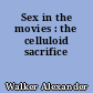 Sex in the movies : the celluloid sacrifice