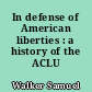 In defense of American liberties : a history of the ACLU