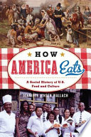 How America eats : a social history of U.S. food and culture
