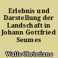 Erlebnis und Darstellung der Landschaft in Johann Gottfried Seumes Reisewerken