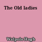 The Old ladies