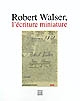 Robert Walser, l'écriture miniature : microgrammes de Robert Walser