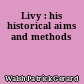Livy : his historical aims and methods