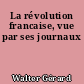 La révolution francaise, vue par ses journaux