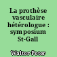 La prothèse vasculaire hétérologue : symposium St-Gall 1975