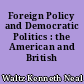 Foreign Policy and Democratic Politics : the American and British experience