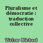 Pluralisme et démocratie : traduction collective