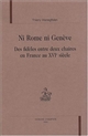 Ni Rome, ni Genève : des fidèles entre deux chaires en France au XVIe siècle
