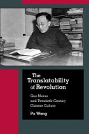The translatability of revolution : Guo Moruo and twentieth-century Chinese culture