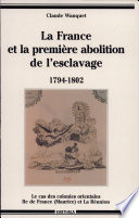 La France et la première abolition de l'esclavage : 1794-1804 : le cas des colonies orientales, Île de France (Maurice) et la Réunion