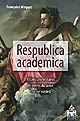 Respublica academica : rituels universitaires et genres du savoir, XVIIe-XXIe siècle