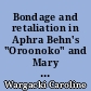 Bondage and retaliation in Aphra Behn's "Oroonoko" and Mary Shelley's "Frankenstein"