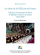 Le choix de la CEE par la France : l'Europe économique en débat de Mendès-France à de Gaulle (1955-1969)