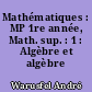 Mathématiques : MP 1re année, Math. sup. : 1 : Algèbre et algèbre linéaire