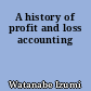 A history of profit and loss accounting