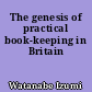 The genesis of practical book-keeping in Britain