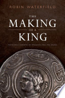 The Making of a King : Antigonus Gonatas of Macedon and the Greeks