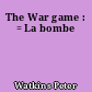 The War game : = La bombe