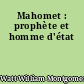 Mahomet : prophète et homme d'état