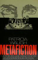 Metafiction : the theory and practice of self-conscious fiction