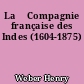La 	Compagnie française des Indes (1604-1875)