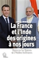 La France et l'Inde des origines à nos jours : Volume 4 : Regards croisés et relations bilatérales