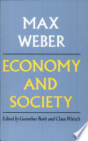 Economy and society : = Wirtschaft und Gesellschaft. Grundriss der verstehenden Soziologie : an outline of interpretive sociology