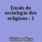 Essais de sociologie des religions : I
